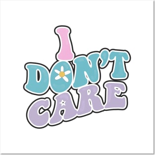 i don't care Posters and Art